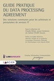  Larcier - Guide pratique du Data Processing Agreement - Des solutions communes pour les acheteurs et prestataires de service IT.