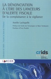 Amélie Lachapelle - La dénonciation à l'ère des lanceurs d'alerte fiscale - De la complaisance à la vigilance.