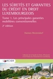 Hannes Westendorf - Les suretés et garanties du crédit en droit luxembourgeois - Tome 1, Les principales garanties mobilières conventionnelles.