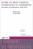 Benoît Kohl et Caroline Baré - Droit du bail : Chronique 2000-2020 - Le bail de droit commun, d'habitation et commercial.