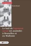 Nicolas Bernard - Le bail de logement social (et assimilé) à Bruxelles et en Wallonie.