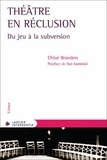 Chloé Branders - Théâtre en réclusion - Du jeu à la subversion.