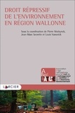 Pierre Moërynck et Jean-Marc Secretin - Droit répressif de l'environnement en Région wallonne.