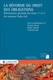 Thomas Derval et Rafaël Jafferali - La réforme du droit des obligations - Présentation générale des livres 1er et 5 du nouveau Code civil.