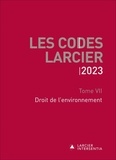 Jean-Jacques Willems - Codes Larcier 2023 - Tome 7 Droit de l'environnement.