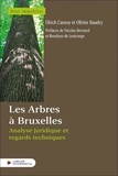 Olivier Baudry et Ulrich Carnoy - Les Arbres à Bruxelles - Analyse juridique et regards techniques.