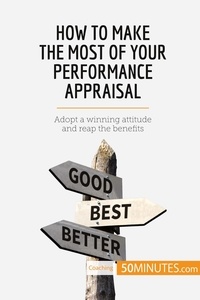  50Minutes - Coaching  : How to Make the Most of Your Performance Appraisal - Adopt a winning attitude and reap the benefits.