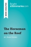 Summaries Bright - BrightSummaries.com  : The Horseman on the Roof by Jean Giono (Book Analysis) - Detailed Summary, Analysis and Reading Guide.