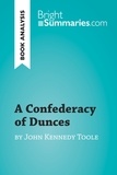 Summaries Bright - BrightSummaries.com  : A Confederacy of Dunces by John Kennedy Toole (Book Analysis) - Detailed Summary, Analysis and Reading Guide.