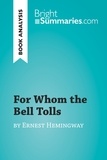 Summaries Bright - BrightSummaries.com  : For Whom the Bell Tolls by Ernest Hemingway (Book Analysis) - Detailed Summary, Analysis and Reading Guide.