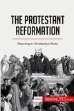  50Minutes - History  : The Protestant Reformation - Returning to Christianity's Roots.