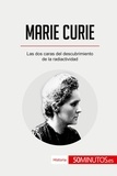  50Minutos - Historia  : Marie Curie - Las dos caras del descubrimiento de la radiactividad.