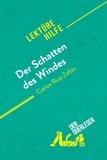 Crochet Anne - Lektürehilfe  : Der Schatten des Windes von Carlos Ruiz Zafón (Lektürehilfe) - Detaillierte Zusammenfassung, Personenanalyse und Interpretation.
