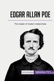  50Minutes - Art &amp; Literature  : Edgar Allan Poe - The master of modern melancholia.