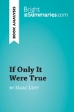 Summaries Bright - BrightSummaries.com  : If Only It Were True by Marc Levy (Book Analysis) - Detailed Summary, Analysis and Reading Guide.