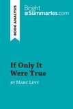  Bright Summaries - BrightSummaries.com  : If Only It Were True by Marc Levy (Book Analysis) - Detailed Summary, Analysis and Reading Guide.