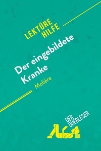 Boursoit Johanne - Lektürehilfe  : Der eingebildete Kranke von Molière (Lektürehilfe) - Detaillierte Zusammenfassung, Personenanalyse und Interpretation.