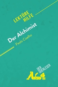 Nicolas Nadège - Lektürehilfe  : Der Alchimist von Paulo Coelho (Lektürehilfe) - Detaillierte Zusammenfassung, Personenanalyse und Interpretation.