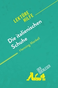 Pineau Noémi - Lektürehilfe  : Die italienischen Schuhe von Henning Mankell (Lektürehilfe) - Detaillierte Zusammenfassung, Personenanalyse und Interpretation.