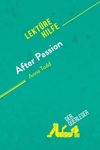 Pinaud Elena - Lektürehilfe  : After Passion von Anna Todd (Lektürehilfe) - Detaillierte Zusammenfassung, Personenanalyse und Interpretation.