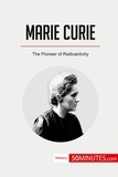  50Minutes - History  : Marie Curie - The Pioneer of Radioactivity.