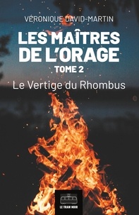 Véronique David-Martin - Les maîtres de l'orage  : Les Maitres de l'orage - Tome 2 - Le Vertige du Rhombus.