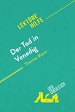 Torres behar Natalia - Lektürehilfe  : Der Tod in Venedig von Thomas Mann (Lektürehilfe) - Detaillierte Zusammenfassung, Personenanalyse und Interpretation.