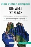  50Minuten - Non-Fiction kompakt  : Die Welt ist flach. Zusammenfassung & Analyse des Bestsellers von Thomas L. Friedman - Globalisierung und die Mechanismen dahinter.