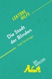 Dejonghe Danny - Lektürehilfe  : Die Stadt der Blinden von José Saramago (Lektürehilfe) - Detaillierte Zusammenfassung, Personenanalyse und Interpretation.