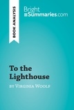 Summaries Bright - BrightSummaries.com  : To the Lighthouse by Virginia Woolf (Book Analysis) - Detailed Summary, Analysis and Reading Guide.