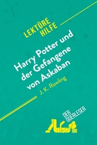 Youri Panneel - Lektürehilfe  : Harry Potter und der Gefangene von Askaban von J .K. Rowling (Lektürehilfe) - Detaillierte Zusammenfassung, Personenanalyse und Interpretation.