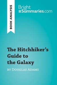 Summaries Bright - BrightSummaries.com  : The Hitchhiker's Guide to the Galaxy by Douglas Adams (Book Analysis) - Detailed Summary, Analysis and Reading Guide.