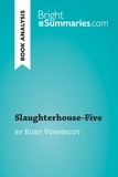 Summaries Bright - BrightSummaries.com  : Slaughterhouse-Five by Kurt Vonnegut (Book Analysis) - Detailed Summary, Analysis and Reading Guide.
