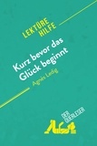 Lhoste Lucile - Lektürehilfe  : Kurz bevor das Glück beginnt von Agnès Ledig (Lektürehilfe) - Detaillierte Zusammenfassung, Personenanalyse und Interpretation.