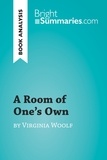 Summaries Bright - BrightSummaries.com  : A Room of One's Own by Virginia Woolf (Book Analysis) - Detailed Summary, Analysis and Reading Guide.