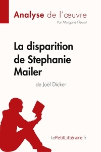  lePetitLitteraire et Fleurot Morgane - Fiche de lecture  : La disparition de Stephanie Mailer de Joël Dicker (Analyse de l'oeuvre) - Analyse complète et résumé détaillé de l'oeuvre.