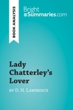  Bright Summaries - BrightSummaries.com  : Lady Chatterley's Lover by D. H. Lawrence (Book Analysis) - Detailed Summary, Analysis and Reading Guide.
