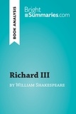 Summaries Bright - BrightSummaries.com  : Richard III by William Shakespeare (Book Analysis) - Detailed Summary, Analysis and Reading Guide.