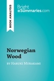  Bright Summaries - BrightSummaries.com  : Norwegian Wood by Haruki Murakami (Book Analysis) - Detailed Summary, Analysis and Reading Guide.