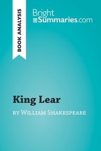  Bright Summaries - BrightSummaries.com  : King Lear by William Shakespeare (Book Analysis) - Detailed Summary, Analysis and Reading Guide.