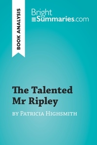  Bright Summaries - BrightSummaries.com  : The Talented Mr Ripley by Patricia Highsmith (Book Analysis) - Detailed Summary, Analysis and Reading Guide.