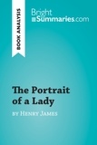  Bright Summaries - BrightSummaries.com  : The Portrait of a Lady by Henry James (Book Analysis) - Detailed Summary, Analysis and Reading Guide.