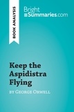 Summaries Bright - BrightSummaries.com  : Keep the Aspidistra Flying by George Orwell (Book Analysis) - Detailed Summary, Analysis and Reading Guide.