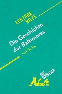 Quinaux Éléonore - Lektürehilfe  : Die Geschichte der Baltimores von Joël Dicker (Lektürehilfe) - Detaillierte Zusammenfassung, Personenanalyse und Interpretation.