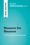 Summaries Bright - BrightSummaries.com  : Measure for Measure by William Shakespeare (Book Analysis) - Detailed Summary, Analysis and Reading Guide.