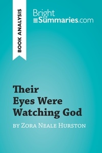 Summaries Bright - BrightSummaries.com  : Their Eyes Were Watching God by Zora Neale Hurston (Book Analysis) - Detailed Summary, Analysis and Reading Guide.