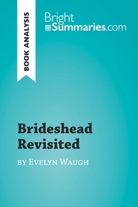  Bright Summaries - BrightSummaries.com  : Brideshead Revisited by Evelyn Waugh (Book Analysis) - Detailed Summary, Analysis and Reading Guide.