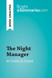 Summaries Bright - BrightSummaries.com  : The Night Manager by John le Carré (Book Analysis) - Detailed Summary, Analysis and Reading Guide.