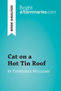 Summaries Bright - BrightSummaries.com  : Cat on a Hot Tin Roof by Tennessee Williams (Book Analysis) - Detailed Summary, Analysis and Reading Guide.
