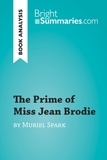 Summaries Bright - BrightSummaries.com  : The Prime of Miss Jean Brodie by Muriel Spark (Book Analysis) - Detailed Summary, Analysis and Reading Guide.
